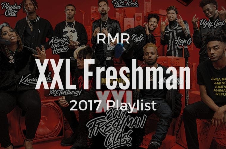 RMR's 2017 XXL Freshman Spotify Playlist | Hottest Record From Each ...