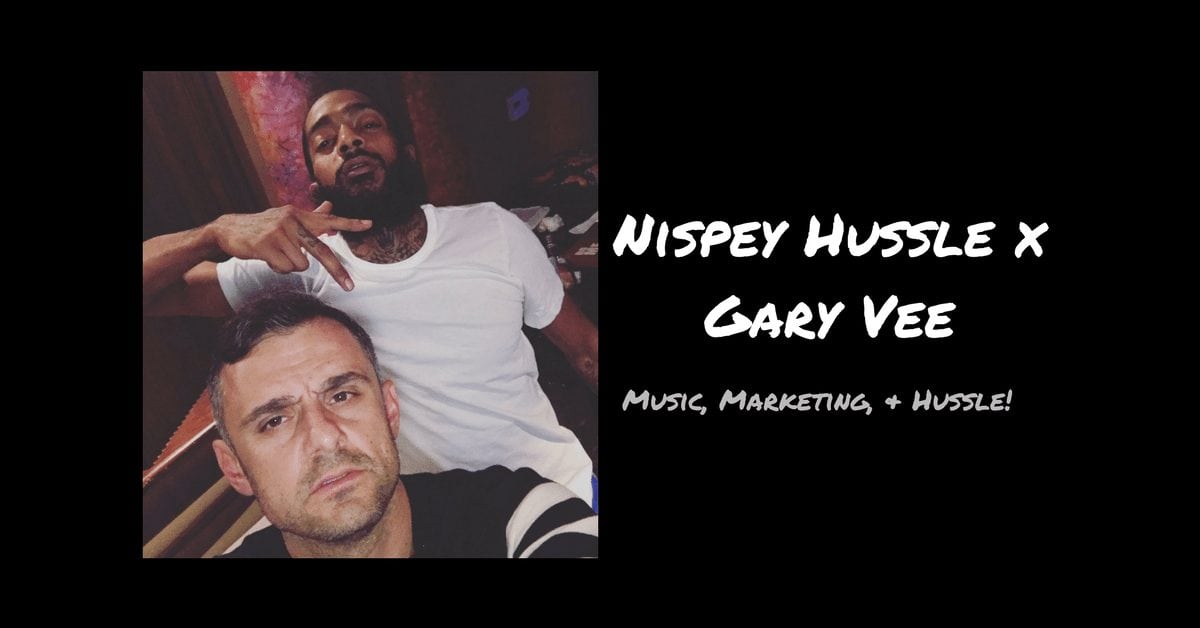 gary vee and nipsey hussle