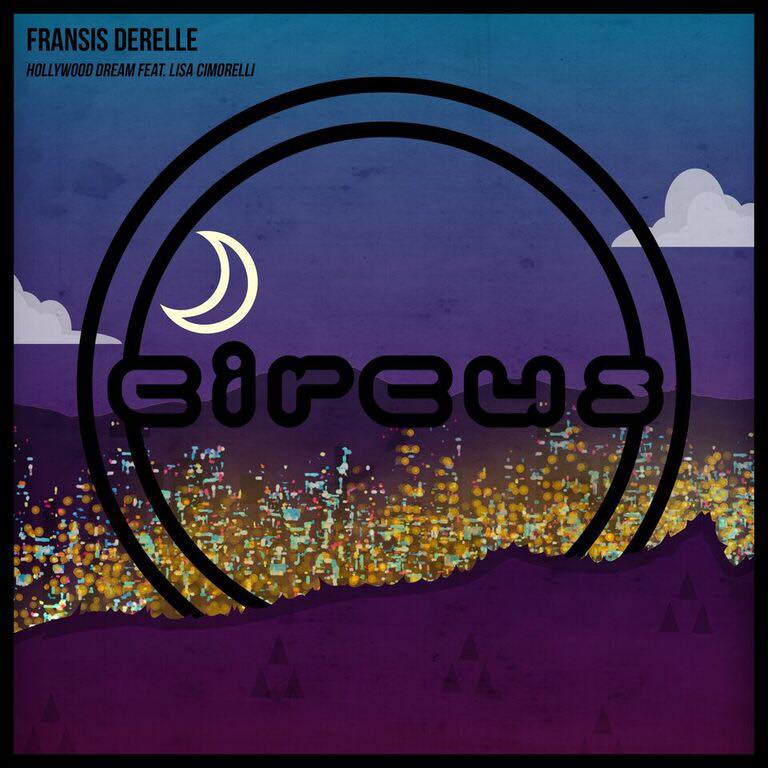 Circus Records Fransis Derelle RMR Track Spotlight: Fransis Derelle - Hollywood Dreams