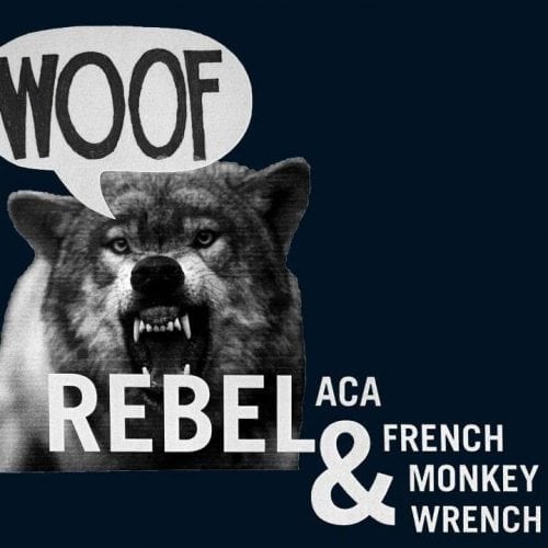 Rebel ACA & French Monkey Wrench