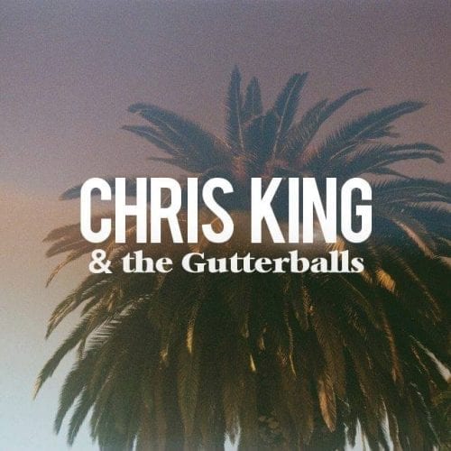 Chris King And The Gutterballs Spread Love With Rock And Roll