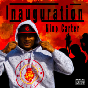 Nino Carter Releases Debut Project "Inauguration"