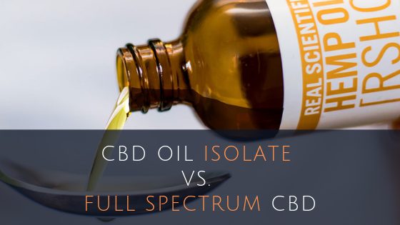 CBD Oil Isolate VS Full Spectrum CBD