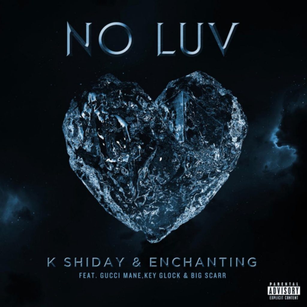 K Shiday & Enchanting Link With Gucci Mane and Key Glcok On New Banger "No Luv"