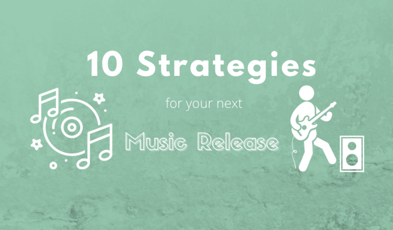10 Strategies For Releasing New Music As An Independent Artist