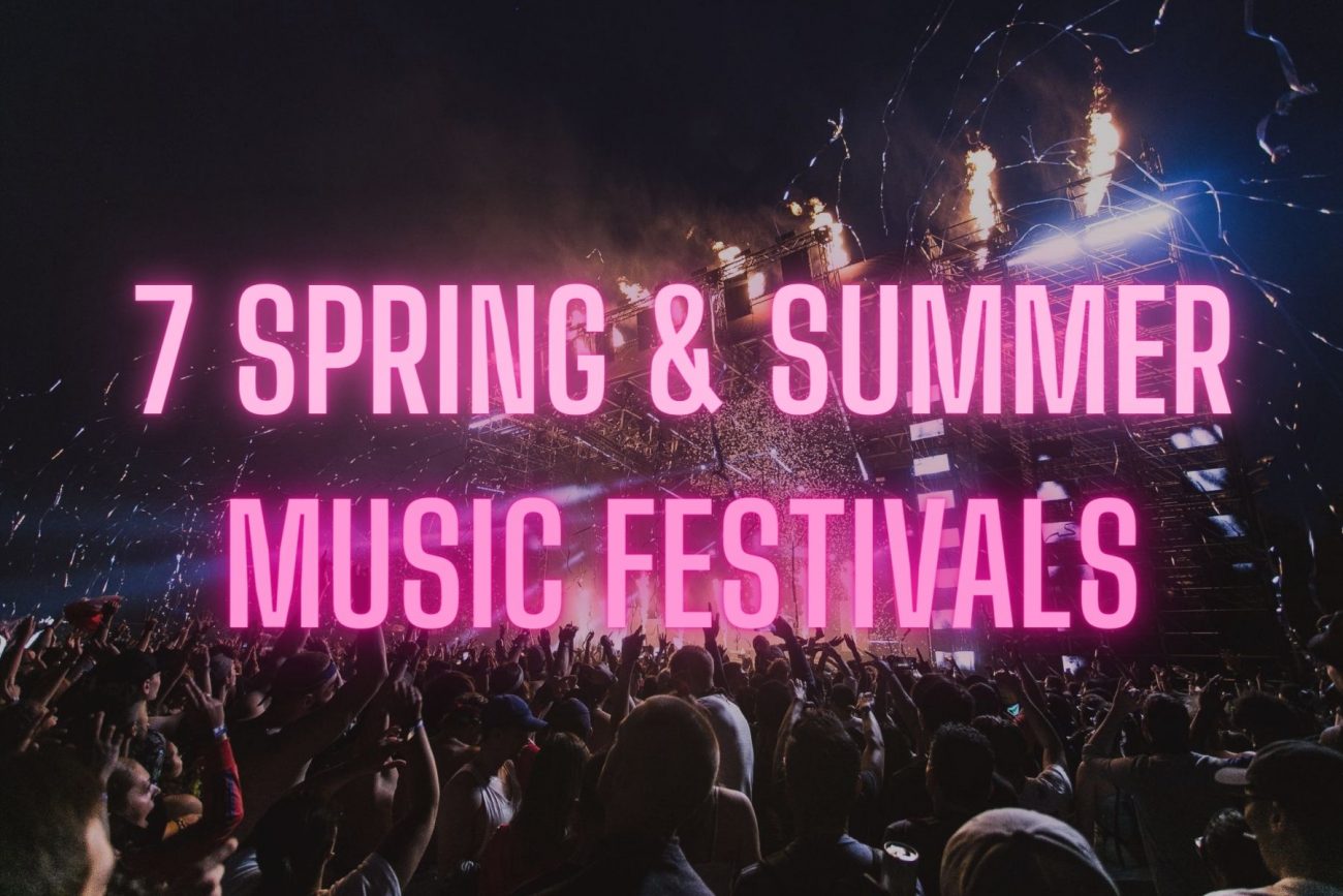 7 Electronic Music Festivals You Should Attend This Spring and Summer
