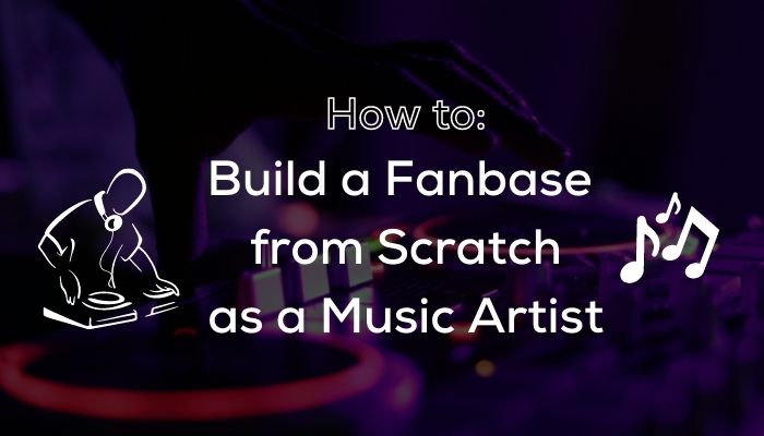 how to build fanbase as a music artist