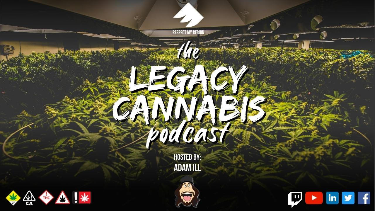 The Legacy Cannabis Podcast Hosted By Adam iLL: Real Stories From OGs About Weed Before It Was Legal