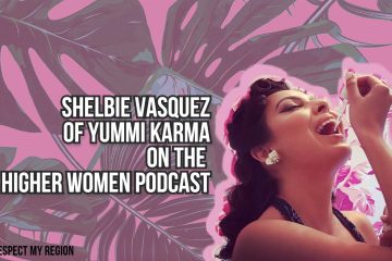 Shelbie Vasquez Of Yummi Karma Discusses The Future Of Cannabis-Infused Self Care On Higher Women Podcast